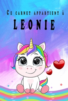 Ce carnet appartient à LEONIE: Cahier personnalisé avec nom - Avec plus de 100 noms féminins et masculins au choix - 110 pages, 20,32 x 25,4 cm (French Edition)