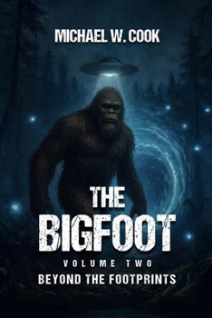 Paperback The Bigfoot: Volume Two (Beyond the Footprints): Volume Two Book