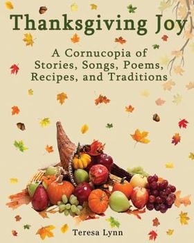 Paperback Thanksgiving Joy: A Cornucopia of Stories, Songs, Poems, Recipes, and Traditions Book