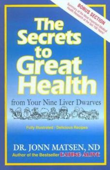 Paperback The Secrets to Great Health: From Your Nine Liver Dwarves Book