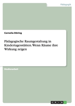 Paperback Pädagogische Raumgestaltung in Kindertagesstätten. Wenn Räume ihre Wirkung zeigen [German] Book