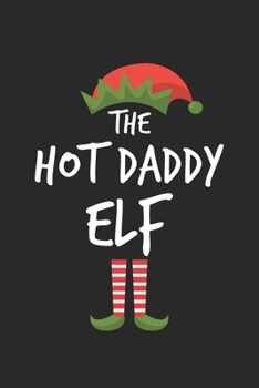 Paperback Funny Hot Daddy Elf Christmas Notebook Gift: Lined Notebook / Journal Gift, 120 Pages, 6x9, Soft Cover, Matte Finish Book