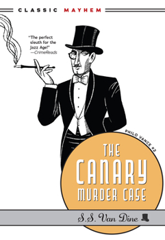THE "CANARY" MURDER CASE : A Philo Vance Story - Book #2 of the Philo Vance