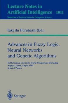 Advances in Fuzzy Logic, Neural Networks and Genetic Algorithms: IEEE/Nagoya-University World Wisepersons Workshop, Nagoya, Japan, August 9-10, 1994. Selected ... Papers (Lecture Notes in Computer Sci