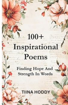 Paperback 100+ Inspirational Poems: Finding Hope And Strength In Words Book