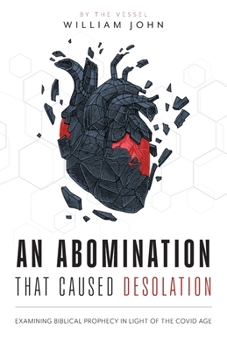 Paperback An Abomination that Caused Desolation: Examining Biblical Prophecy in Light of the Covid Age Book