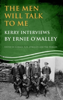 Paperback The Men Will Talk to Me (Ernie O'Malley Series Kerry): Interviews from Ireland's Fight for Independence Book