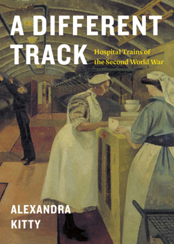 Paperback A Different Track: Hospital Trains of the Second World War Book