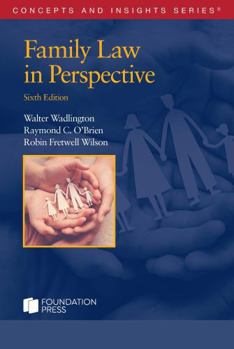 Wadlington, O'Brien, and Wilson's Family Law in Perspective, 6th (Concepts and Insights Series)