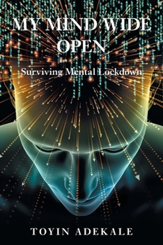 Paperback My Mind Wide Open: Surviving Mental Lockdown Book