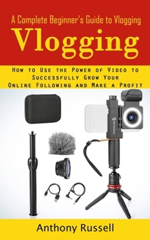 Paperback Vlogging: A Complete Beginner's Guide to Vlogging (How to Use the Power of Video to Successfully Grow Your Online Following and Book