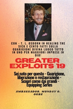 Paperback Grandi imprese - 19 Con - TL Osborn In Healing the Sick e cento fatti sulla guarigione divina..: TUTTO IN UNO POSTO per maggiori imprese in Dio ! - Se [Italian] [Large Print] Book