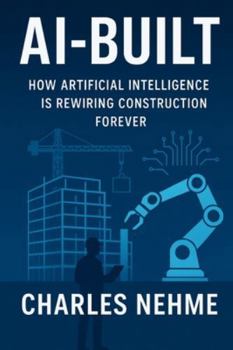 Paperback AI-Built: How Artificial Intelligence Is Rewiring Construction Forever Book
