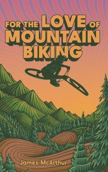 Hardcover For the Love of Mountain Biking Book