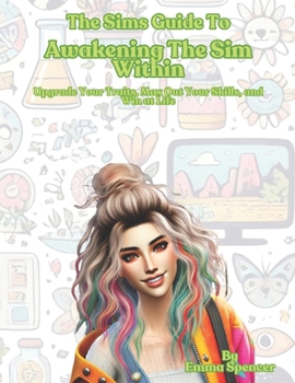 Paperback The Sims Guide To Awakening The Sim Within: A funny self help guide into building healthy habits, setting realistic goals and achieving your aspiratio Book