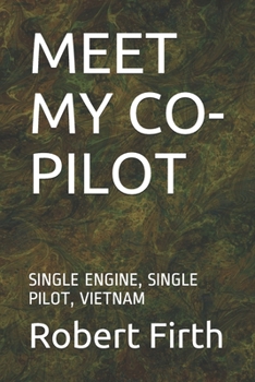 Paperback Meet My Co-Pilot: Single Engine, Single Pilot, Vietnam Book