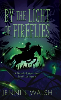 Hardcover By the Light of Fireflies: A Novel of Sybil Ludington Book