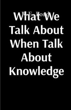 Paperback What We Talk About When Talk About Knowledge Book