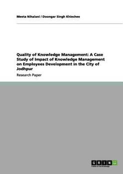 Paperback Quality of Knowledge Management: A Case Study of Impact of Knowledge Management on Employees Development in the City of Jodhpur Book