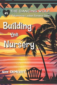 Building the Nursery - Book #5 of the Dancing Wolf