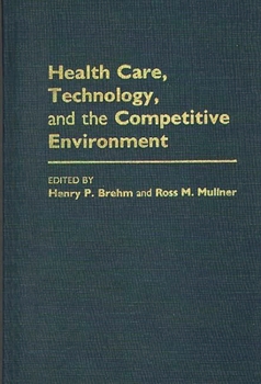 Hardcover Health Care, Technology, and the Competitive Environment Book
