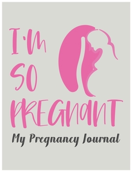 Paperback I am so pregnant My Pregnancy journal: To Do List, Expecting a Baby, Week by Week, Monthly Organizer, First Time Moms, Includes Lined Pages, Daily Pla Book