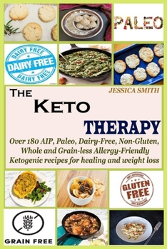 Paperback The Keto Therapy: Over 180 AIP, Paleo, Dairy-Free, Non-Gluten, Whole and Grain-less Allergy-Friendly Ketogenic recipes for healing and w Book