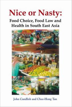 Paperback Nice or Nasty: Food Choice, Food Law and Health in South East Asia Book