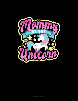 Paperback Mommy Of The Unicorn: 4 Column Ledger Book