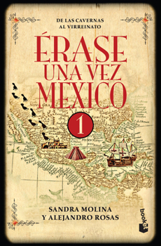 Paperback Érase Una Vez México 1: de Las Cavernas Al Virreinato / Once Upon a Time Mexico 1 [Spanish] Book