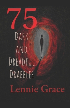 Paperback 75 Dark and Dreadful Drabbles: A collection of 100 word horror stories Book