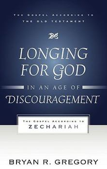 Paperback Longing for God in an Age of Discouragement: The Gospel According to Zechariah Book