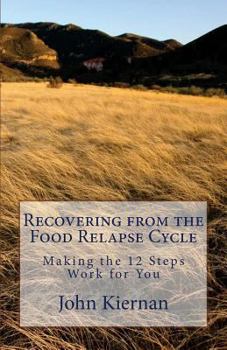 Paperback Recovery from Food Relapse Cycle: Making the 12 Steps Work for You Book