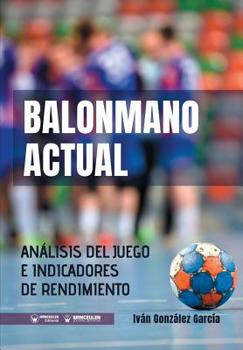 Paperback Balonmano Actual: Análisis del juego e indicadores de rendimiento [Spanish] Book