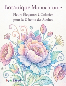 Paperback Découvrez la Sérénité à Travers l'Art: Botanique Monochrome [French] Book
