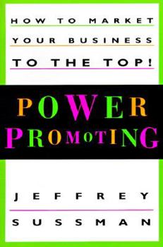 Paperback Power Promoting: How to Market Your Business to the Top! Book