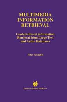 Paperback Multimedia Information Retrieval: Content-Based Information Retrieval from Large Text and Audio Databases Book