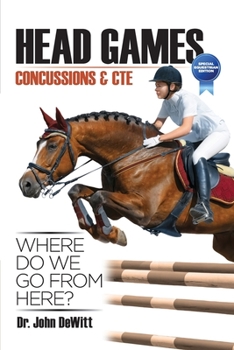 Paperback Head Games: Concussions & CTE, Where DO We Go From Here?: Special Equestrian Edition Book