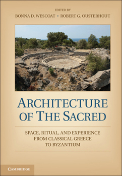 Paperback Architecture of the Sacred: Space, Ritual, and Experience from Classical Greece to Byzantium Book