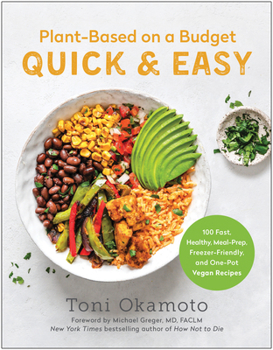 Paperback Plant-Based on a Budget Quick & Easy: 100 Fast, Healthy, Meal-Prep, Freezer-Friendly, and One-Pot Vegan Recipes Book