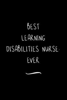 Paperback Best Learning Disabilities Nurse. Ever: Funny Office Notebook/Journal For Women/Men/Coworkers/Boss/Business Woman/Funny office work desk humor/ Stress Book