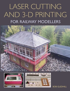 Paperback Laser Cutting in 3-D Printing for Railway Modellers Book