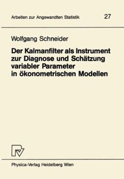 Paperback Der Kalmanfilter ALS Instrument Zur Diagnose Und Schätzung Variabler Parameter in Ökonometrischen Modellen [German] Book