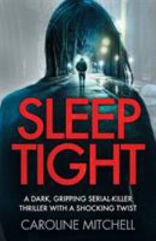 Paperback Sleep Tight: A dark, gripping serial killer thriller with a shocking twist Book