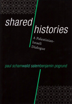 Hardcover Shared Histories: A Palestinian-Israeli Dialogue Book