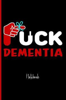 Fuck Dementia : College Ruled Notebook