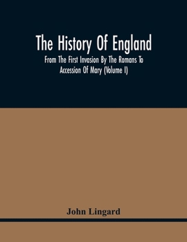 Paperback The History Of England, From The First Invasion By The Romans To Accession Of Mary (Volume I) Book