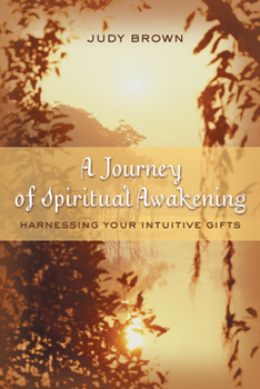 Paperback A Journey of Spiritual Awakening: Harnessing Your Intuitive Gifts Book