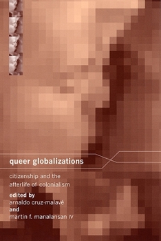 Queer Globalizations: Citizenship and the Afterlife of Colonialism - Book  of the Sexual Cultures