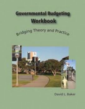 Unknown Binding Governmental Budgeting Workbook, Bridging Theory and Practice Book